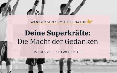 253 Entdecke Deine Superkraft: Die Macht der Gedanken