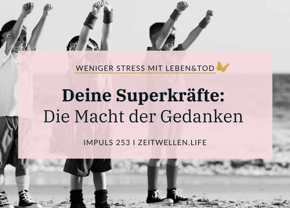 253 Entdecke Deine Superkraft: Die Macht der Gedanken