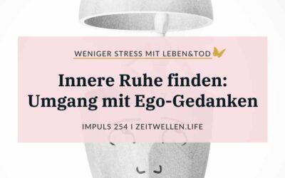 254 Innere Ruhe finden: Umgang mit Ego-Gedanken