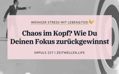 257 Chaos im Kopf? Wie Du Deinen Fokus zurückgewinnst