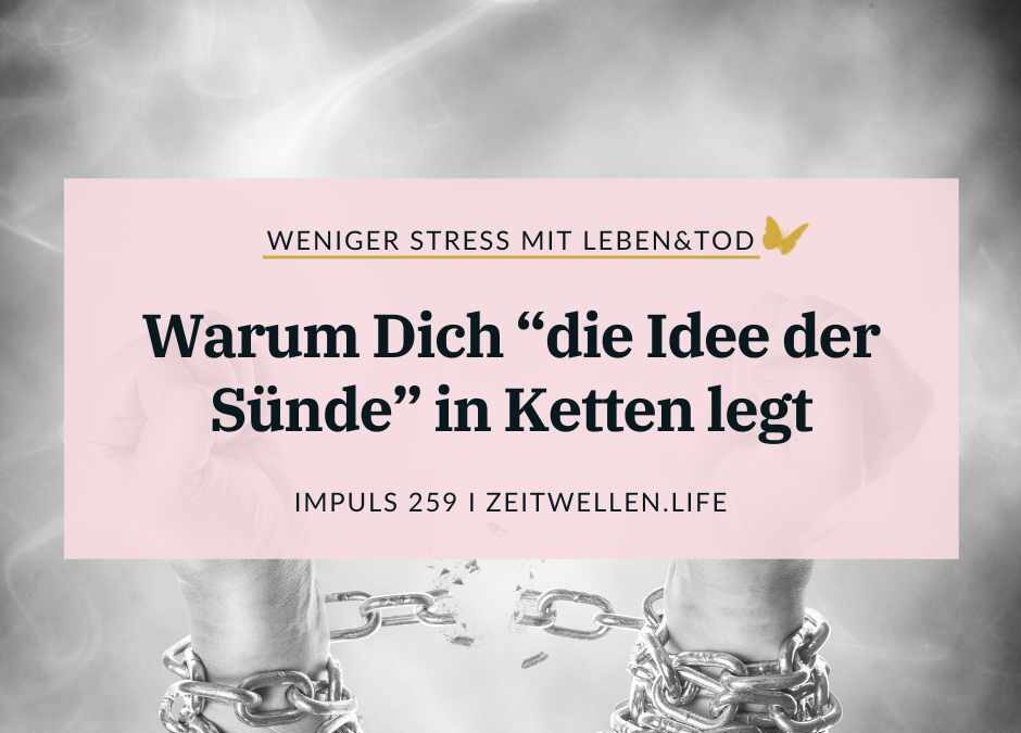 259 Warum Dich “die Idee der Sünde” in Ketten legt