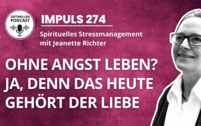 274 Heute gehört der Liebe – Wie Du einen Tag ohne Angst erlebst