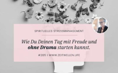 285 Starte Deinen Tag mit Freude und ohne Drama