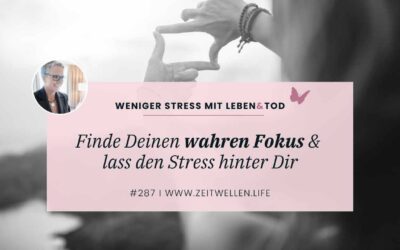 287 Finde Deinen wahren Fokus & lass den Stress hinter Dir