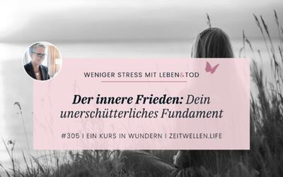 305 Der innere Frieden: Dein unerschütterliches Fundament