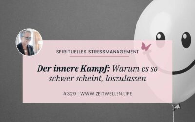 329 Der innere Kampf: Warum es so schwer scheint, loszulassen