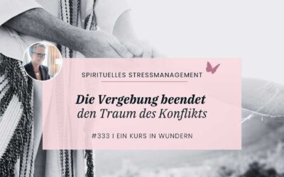 333 Die Vergebung: Konflikte erkennen und transformieren