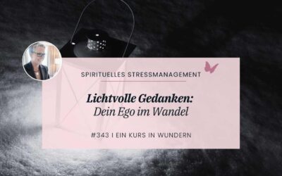 343 Morgen-Nebel und lichtvolle Gedanken: Dein Ego im Wandel