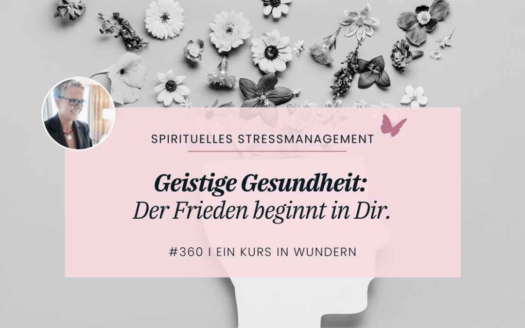 360 Geistige Gesundheit: Der Frieden beginnt in Dir