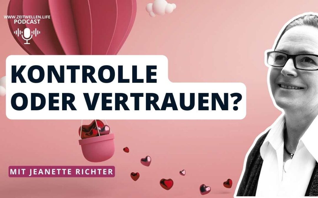 47 Warum Kontrolle Dich stresst – und wahres Vertrauen Dich trägt
