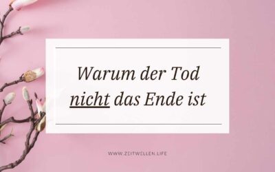 Der Spiritualität des Todes – Leben & Tod anders sehen