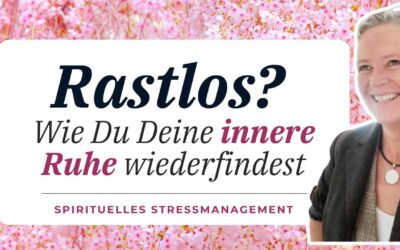 Die Stille in Dir: Spirituelles Stressmanagement bei Angst und Unruhe