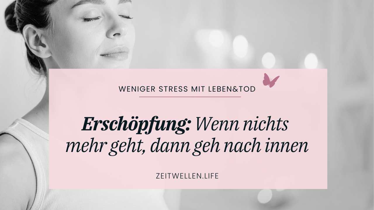 11.11.2025 Erschöpfung – geh nach innen Erschöpfung