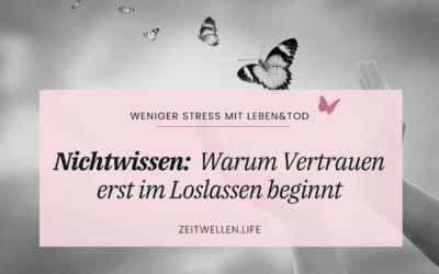 Nichtwissen: Warum Vertrauen erst im Loslassen beginnt
