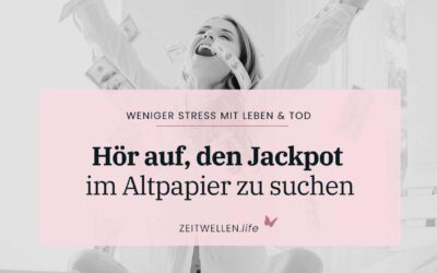 Inneren Frieden finden: Warum Du den Jackpot im Altpapier suchst