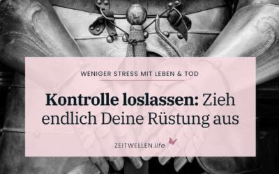 Zieh endlich Deine Rüstung aus und lass die Kontrolle los