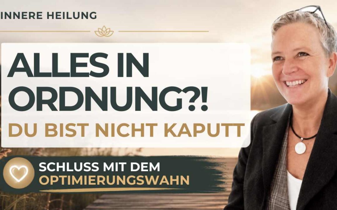 Innere Heilung: Warum Du kein Sanierungsobjekt bist
