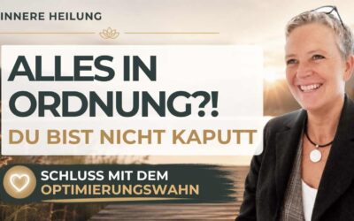 Innere Heilung: Warum Du kein Sanierungsobjekt bist